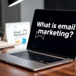 Co to email marketing? Kluczowe informacje i definicje
